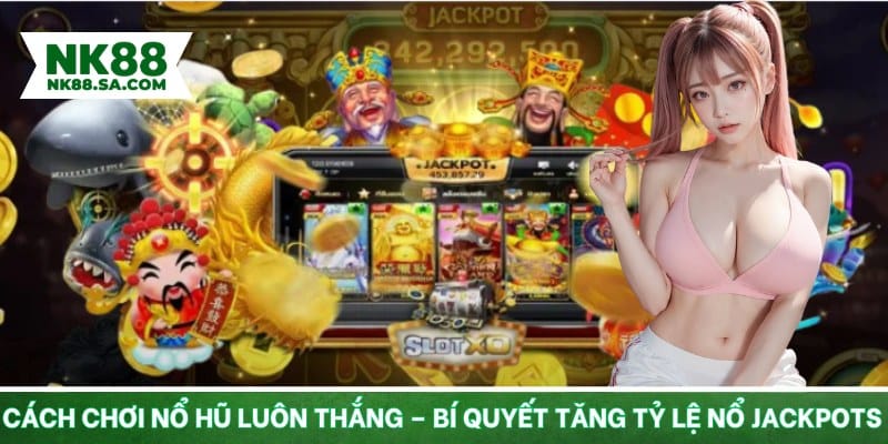 Cách chơi nổ hũ luôn thắng