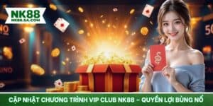 Cập nhật chương trình VIP Club NK88
