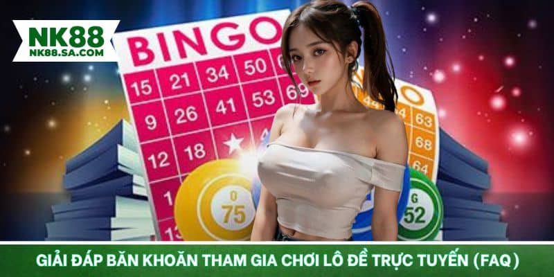 FAQ - Thắc mắc thường gặp khi tham gia chơi lô đề xổ số