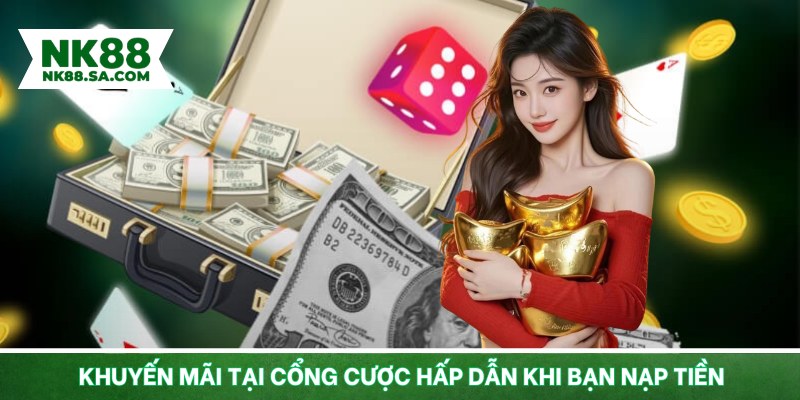 Khuyến mãi tại cổng cược hấp dẫn khi bạn nạp tiền