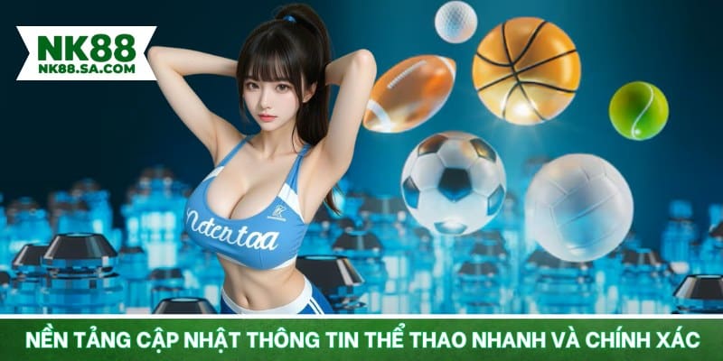 Nền tảng cập nhật thông tin thể thao nhanh, chính xác