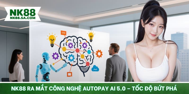 NK88 ra mắt công nghệ AutoPay AI 5.0