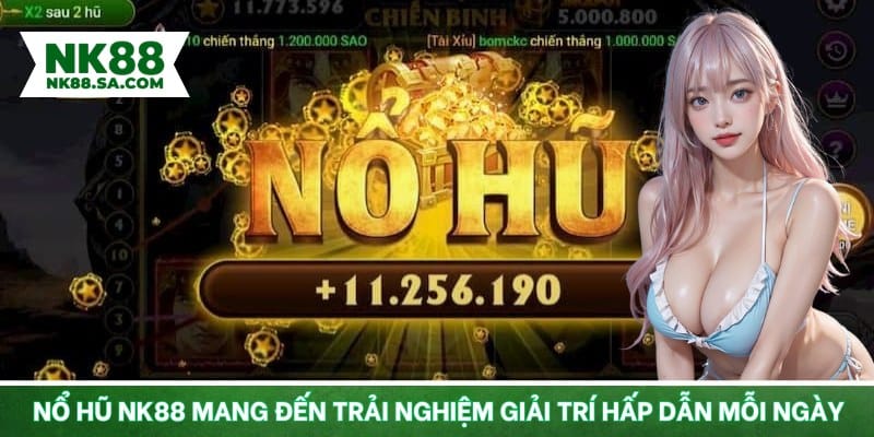 Nổ hũ NK88 mang đến trải nghiệm giải trí hấp dẫn mỗi ngày