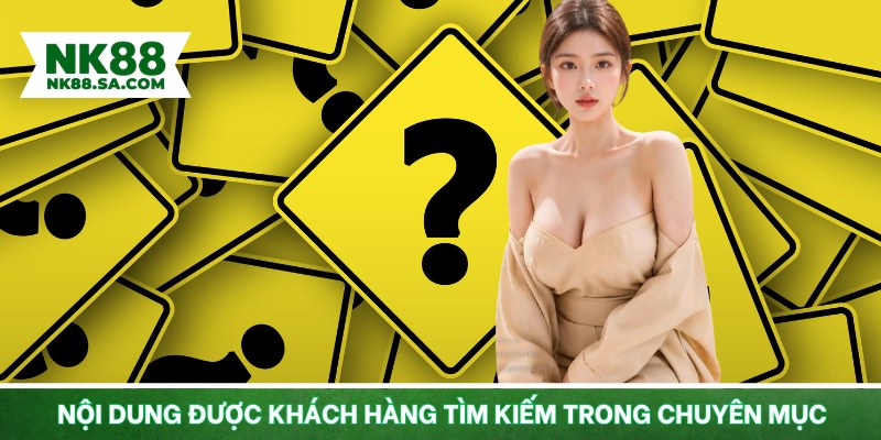 Nội dung được khách hàng tìm kiếm trong chuyên mục