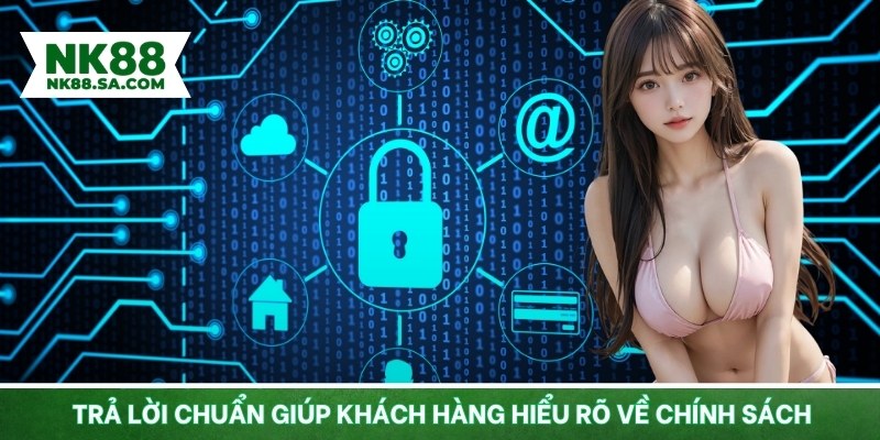 Trả lời chuẩn giúp khách hàng hiểu rõ về chính sách