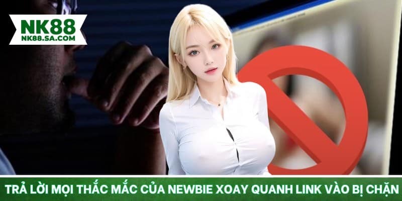 Trả lời mọi thắc mắc của newbie xoay quanh link vào bị chặn