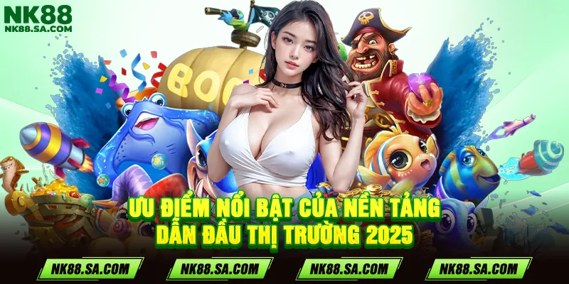 Ưu điểm nổi bật của nền tảng dẫn đầu thị trường 2025